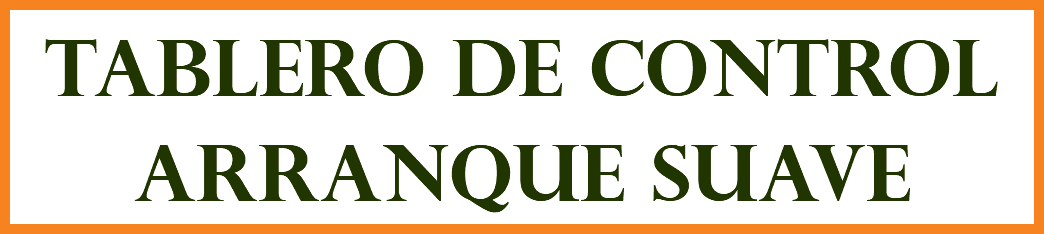 TABLERO DE CONTROL ARRANQUE SUAVE