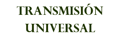 TRANSMISIÓN UNIVERSAL