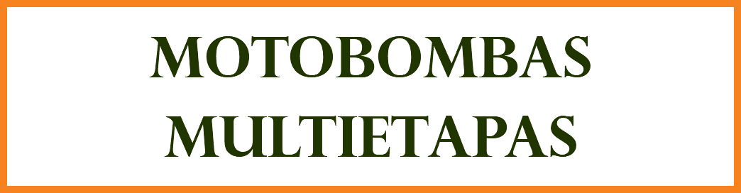 MOTOBOMBAS MULTIETAPAS