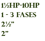 1½hp-10hp 1 - 3 fases 2½" 2"