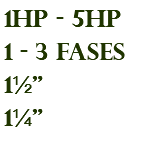 1hp - 5hp 1 - 3 fases 1½" 1¼"