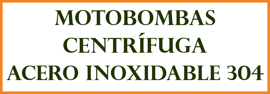 MOTOBOMBAS CENTRÍFUGA ACERO INOXIDABLE 304
