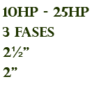 10hp - 25hp 3 fases 2½" 2"