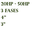 20hp - 50hp 3 fases 4" 3"