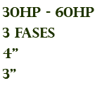 30hp - 60hp 3 fases 4" 3"