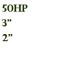 50hp 3" 2"