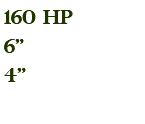 160 hp 6" 4"