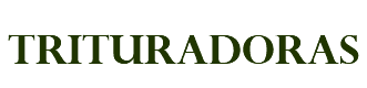 TRITURADORAS